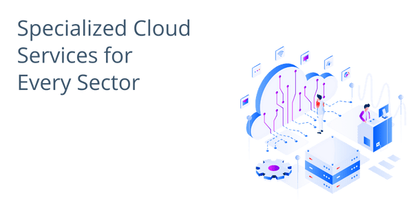 Specialized Cloud Services for Every Sector