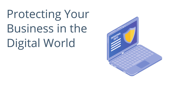 Protecting Your Business in the Digital World