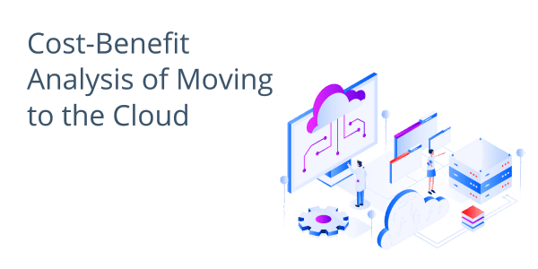 Cost-Benefit Analysis of Moving to the Cloud