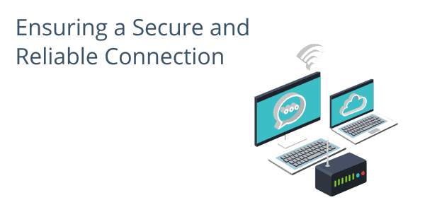 Ensuring a Secure and Reliable Connection