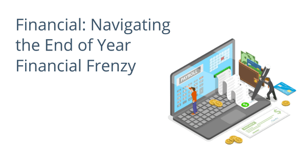 Financial - Navigating the End of Year Financial Frenzy