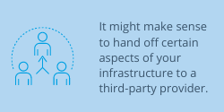 hand off certain aspects of your infrastructure to a third-party provider
