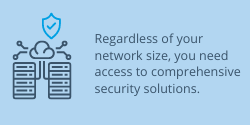 you need access to comprehensive security solutions