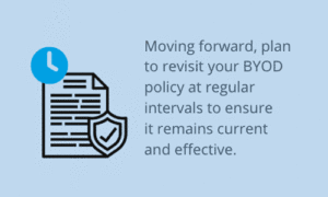 revisit your BYOD policy at regular intervals