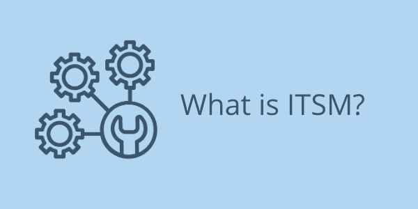What is ITSM?