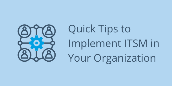 Quick Tips to Implement ITSM 