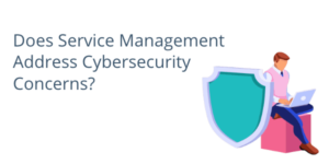 Does Service Management Address Cybersecurity Concerns?