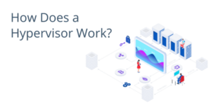 How Does a Hypervisor Work?