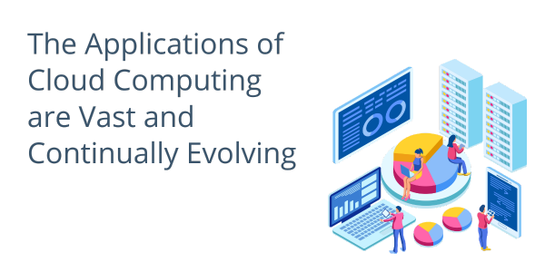 The Applications of Cloud Computing are Vast and Continually Evolving